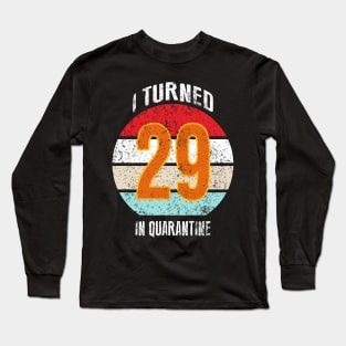 29th birthday in quarantine Long Sleeve T-Shirt